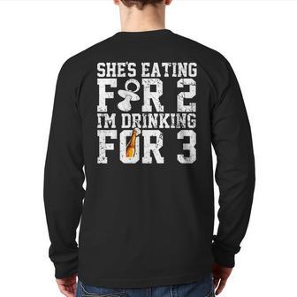She's Eating For Two I'm Drinking For Three New Dad T Back Print Long Sleeve T-shirt | Mazezy