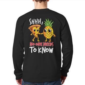 Shh No One Needs To Know Pizza Pineapple Hawaiian Back Print Long Sleeve T-shirt - Monsterry UK