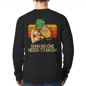 Shhh No One Needs To Know Pineapple Pizza Back Print Long Sleeve T-shirt - Monsterry UK