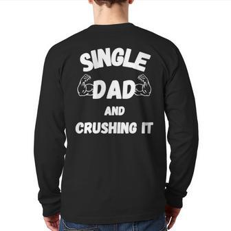 Single Dad And Crushing It For Single Dad Back Print Long Sleeve T-shirt | Mazezy