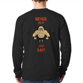 Never Skip Leg Day Pug Dog Puppy Lover Gym Back Print Long Sleeve T-shirt | Mazezy