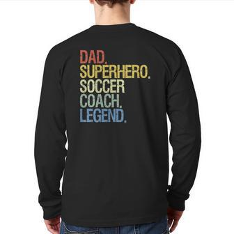Soccer Coach Dad Superhero Soccer Coach Legend Back Print Long Sleeve T-shirt | Mazezy