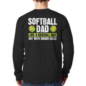 Softball Dad Like A Baseball Dad With Bigger Balls – Father Back Print Long Sleeve T-shirt | Mazezy