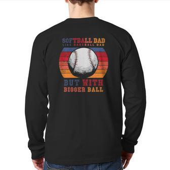 Softball Dad Like A Baseball Dad But With Bigger Balls Vintage Back Print Long Sleeve T-shirt | Mazezy
