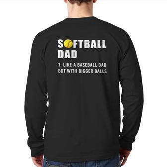 Softball Dad Definition Like A Baseball Dad But With Bigger Balls Softball Ball Back Print Long Sleeve T-shirt | Mazezy