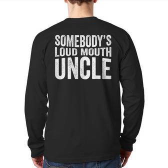 Somebody's Loud Mouth Uncle Fathers Day Uncle For Uncle Back Print Long Sleeve T-shirt | Mazezy