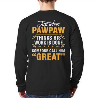 Someone Call Him Great Pawpaw Father's Day Grandpa Back Print Long Sleeve T-shirt | Mazezy
