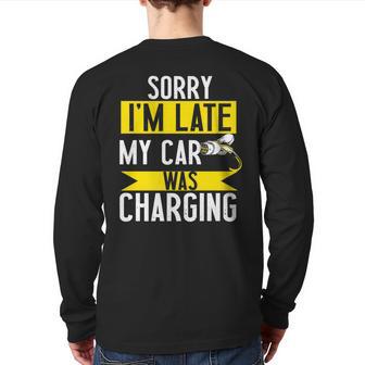 Sorry My Car Was Charging Present Electric Car Owner Back Print Long Sleeve T-shirt - Monsterry AU