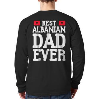 Storecastle Best Albanian Dad Ever Father's Day Back Print Long Sleeve T-shirt | Mazezy