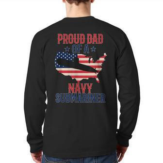 Submariner Submarines Veteran Proud Dad Of A Navy Submariner Back Print Long Sleeve T-shirt | Mazezy