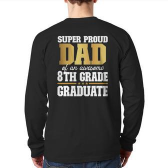 Super Proud Dad Of An Awesome 8Th Grade Graduate 2022 Graduation Back Print Long Sleeve T-shirt | Mazezy