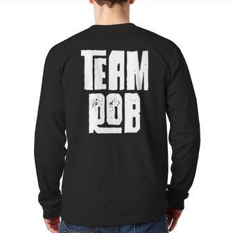 Team Rob Son Grandson Husband Dad Sports Family Group Back Print Long Sleeve T-shirt | Mazezy