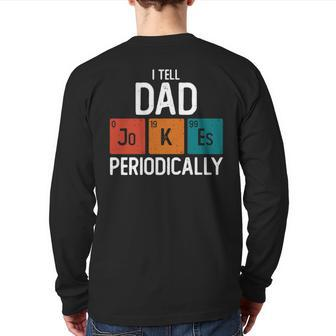I Tell Dad Jokes Periodically Science Pun Vintage Chemistry Periodical Table Back Print Long Sleeve T-shirt | Mazezy