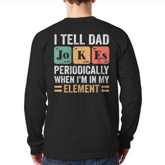 I Tell Dad Jokes Periodically But Only When I'm My Element Back Print Long Sleeve T-shirt | Mazezy
