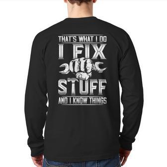 That's What I Do I Fix Stuff And I Know Things For Dad Back Print Long Sleeve T-shirt | Mazezy