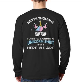 Never Thought I'd Be Wearing A Unicorn Dad Father Back Print Long Sleeve T-shirt | Mazezy