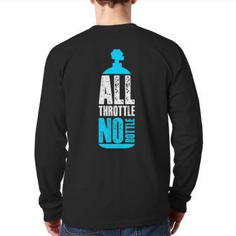 All Throttle No Bottle No Nitrous Tank Car Racing Back Print Long Sleeve T-shirt - Monsterry DE