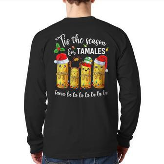 Tis The Season For Tamales Christmas Holiday Mexican Food Back Print Long Sleeve T-shirt | Mazezy