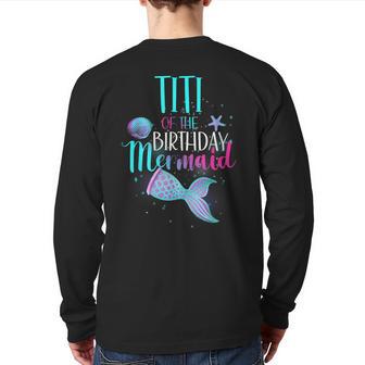 Titi Of The Birthday Mermaid Matching Family Birthday Back Print Long Sleeve T-shirt - Monsterry UK