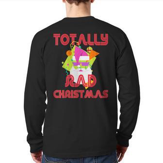 Totally Rad 80S Christmas Vintage Santa 80S Costume Back Print Long Sleeve T-shirt - Monsterry DE