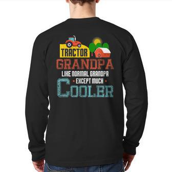 Tractor Grandpa Much Cooler Farmer Tractor Driver Cool Back Print Long Sleeve T-shirt | Mazezy