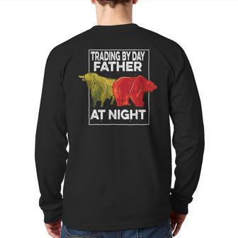 Trading By Day Father At Night Stock Market Trader Back Print Long Sleeve T-shirt | Mazezy