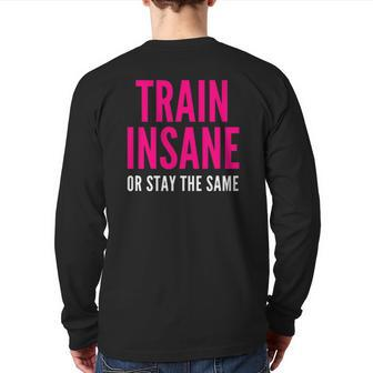Train Insane Or Remain The Same Fitness And Sports Back Print Long Sleeve T-shirt | Mazezy