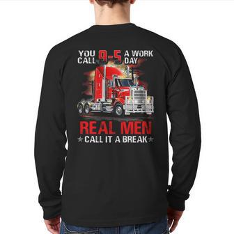 Truck Driver Call It A Break Back Print Long Sleeve T-shirt | Mazezy AU