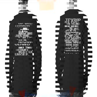 Truck Driver We The Willing Led Unknowing Trucking Trucker Back Print Long Sleeve T-shirt | Mazezy