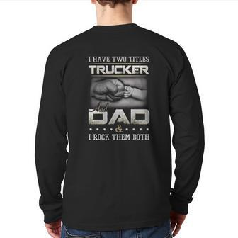 Trucker Proud Dad Quote For Men Back Print Long Sleeve T-shirt | Mazezy