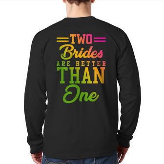 Two Brides Are Better Than One Lesbian Wedding Lgbt T Back Print Long Sleeve T-shirt - Monsterry UK