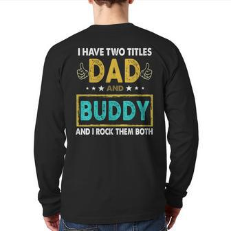 I Have Two Titles Dad & Buddy Fathers Day Back Print Long Sleeve T-shirt | Mazezy