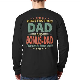 I Have Two Titles Dad And Bonusdad Fathers Day Back Print Long Sleeve T-shirt | Mazezy