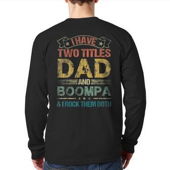 I Have Two Titles Dad And Boompa Fathers Day Back Print Long Sleeve T-shirt | Mazezy