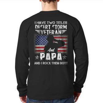 I Have Two Titles Dad And Desert Storm Veteran Fathers Day Back Print Long Sleeve T-shirt | Mazezy