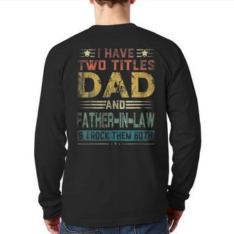 I Have Two Titles Dad And Fatherinlaw Fathers Day Back Print Long Sleeve T-shirt | Mazezy DE