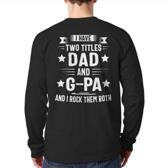 I Have Two Titles Dad And G Pa And I Rock Them Both Back Print Long Sleeve T-shirt | Mazezy