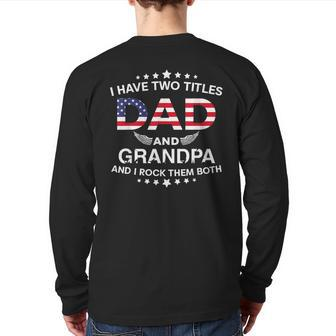 I Have Two Titles Dad And Grandpa Father's Day Grandpa Back Print Long Sleeve T-shirt | Mazezy