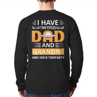 I Have Two Titles Dad And Grandpa Father's Day Grandpa Back Print Long Sleeve T-shirt | Mazezy