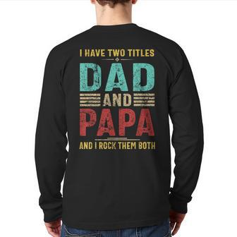 I Have Two Titles Dad And Papa Retro Fathers Day Back Print Long Sleeve T-shirt | Mazezy