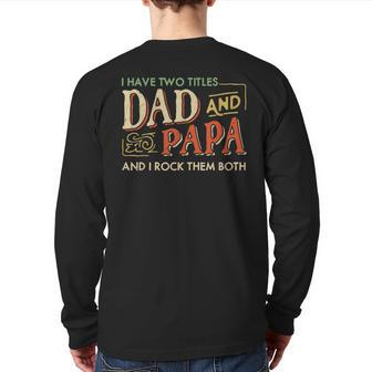 I Have Two Titles Dad And Papa And I Rock Them Both Vintage Back Print Long Sleeve T-shirt | Mazezy