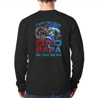 I Have Two Titles Dad And Papa Wolf And Dragon Father's Day Back Print Long Sleeve T-shirt | Mazezy