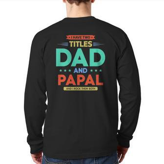 I Have Two Titles Dad And Papal Father's Day Back Print Long Sleeve T-shirt | Mazezy