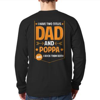 I Have Two Titles Dad And Poppa Poppa Fathers Day Back Print Long Sleeve T-shirt | Mazezy