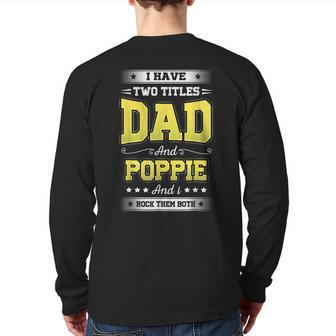 I Have Two Titles Dad And Poppie Rock Them Both Father Day Back Print Long Sleeve T-shirt | Mazezy