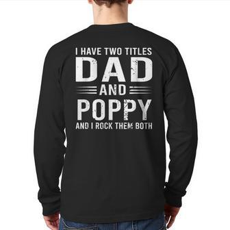 I Have Two Titles Dad And Poppy Father's Day Poppy Back Print Long Sleeve T-shirt | Mazezy