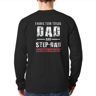 I Have Two Titles Dad And Step Dad Back Print Long Sleeve T-shirt | Mazezy