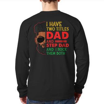Two Titles Dad Step Dad Junenth Black Fathers Day Back Print Long Sleeve T-shirt | Mazezy