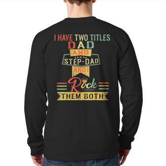 I Have Two Titles Dad And Stepdad Vintage Father's Day Back Print Long Sleeve T-shirt | Mazezy