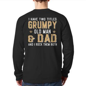 I Have Two Titles Grumpy Old Man & Dad And I Rock Them Both Back Print Long Sleeve T-shirt | Mazezy